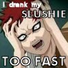 gaara i drank my slushie too fast